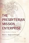 The Presbyterian Mission Enterprise: From Heathen to Partner