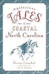Mysterious Tales of Coastal North Carolina (Forgotten Tales)