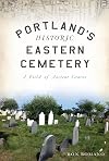 Portland’s Historic Eastern Cemetery: A Field of Ancient Graves (Landmarks)