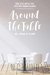 Around the Table: Practical Advice for Effective Women Leaders
