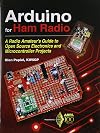 Arduino for Ham Radio: A Radio Amateur's Guide to Open Source Electronics and Microcontroller Projects
