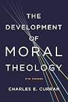 The Development of Moral Theology: Five Strands (Moral Traditions)