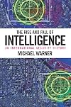 The Rise and Fall of Intelligence: An International Security History