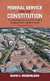 Federal service and the constitution : the development of the public employment relationship