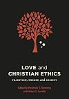 Love and Christian ethics : tradition, theory, society