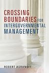 Crossing Boundaries for Intergovernmental Management (Public Management and Change)