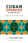 Cuban Spanish Dialectology: Variation, Contact, and Change (Georgetown Studies in Spanish Linguistics)