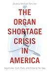 The Organ Shortage Crisis in America: Incentives, Civic Duty, and Closing the Gap