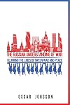 The Russian Understanding of War: Blurring the Lines between War and Peace