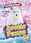 Arctic Foxes (Blastoff Readers. Level 2: Early)