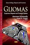Gliomas: Symptoms, Diagnosis and Treatment Options (Cancer Etiology, Diagnosis and Treatments)