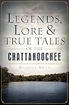 Legends, Lore and True Tales of the Chattahoochee (American Legends)