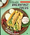 Austin Breakfast Tacos: The Story of the Most Important Taco of the Day (American Palate)