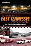 A History of East Tennessee Auto Racing: The Thrill of the Mountains (Sports)