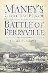 Maney's Confederate Brigade at the Battle of Perryville (Civil War Series)