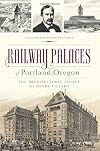 Railway Palaces of Portland, Oregon