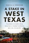 A Stake in West Texas: Pulling a Chain and Raising a Family Across Big Oil Country