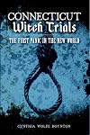 Connecticut Witch Trials: The First Panic in the New World