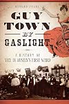 Guy Town by Gaslight:: A History of Vice in Austin's First Ward (True Crime)