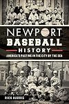 Newport Baseball History:: America's Pastime in the City by the Sea