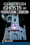 Gold Rush Ghosts of Placerville, Coloma & Georgetown (Haunted America)