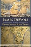 James DeWolf and the Rhode Island Slave Trade (American Heritage)