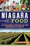 Niagara Food: A Flavourful History of the Peninsula's Bounty