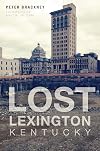 Lost Lexington, Kentucky