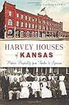 Harvey Houses of Kansas:: Historic Hospitality from Topeka to Syracuse (Landmarks)