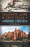 Legends, Lore & True Tales in Mormon Country (American Legends)