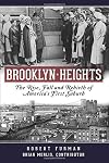 Brooklyn Heights: The Rise, Fall and Rebirth of America's First Suburb (Definitive History)