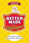 Better Made in Michigan:: The Salty Story of Detroit’s Best Chip (American Palate)