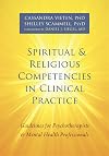 Spiritual and Religious Competencies in Clinical Practice: Guidelines for Psychotherapists and Mental Health Professionals