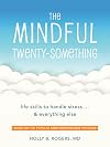 The Mindful Twenty-Something: Life Skills to Handle Stress…and Everything Else