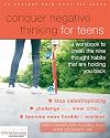 Conquer Negative Thinking for Teens: A Workbook to Break the Nine Thought Habits That Are Holding You Back