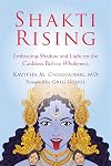 Shakti Rising: Embracing Shadow and Light on the Goddess Path to Wholeness