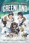 Travels with Gannon and Wyatt: Greenland (Travels With Gannon & Wyatt)