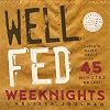 Well Fed Weeknights: Complete Paleo Meals in 45 Minutes or Less