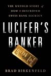 Lucifer's Banker: The Untold Story of How I Destroyed Swiss Bank Secrecy