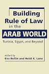 Building rule of law in the Arab world : Tunisia, Egypt, and beyond