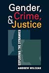 Gender, Crime, and Justice: Exploring the Dynamics