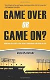Game Over or Game On?: How Pro Athletes Leave Sports and Enjoy the Game of Life