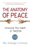 The Anatomy of Peace: Resolving the Heart of Conflict - The Arbinger Institute