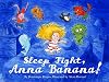 Sleep Tight, Anna Banana!