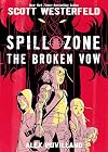 Spill Zone, Book 2: The Broken Vow