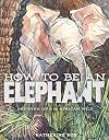 How to Be an Elephant