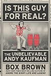 Is This Guy For Real?: The Unbelievable Andy Kaufman