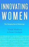 Innovating Women: The Changing Face of Technology