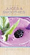The Ultimate Juices and Smoothies Encyclopedia