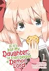 If It's for My Daughter, I'd Even Defeat a Demon Lord [Manga] Volume 1